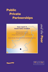 PPP and the Poor: Case Report 4. Awami Tanks Revisited. Study of Current Working and Stakeholders Response - Orangi, Baldia and Surjani Towns, Karachi by M Sohail, Norman Ahmed, 9781843800460