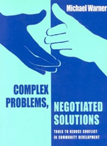 Complex Problems, Negotiated Solutions (Tools to reduce conflict in community development) by Michael Warner, 9781853395321