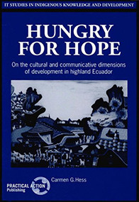 Hungry for Hope (On the cultural and communicative dimensions of development in highland Ecuador) by Carmen Hess, 9781853394034