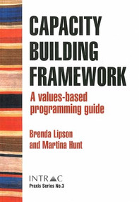 Capacity Building Framework (A values-based programming guide) by Brenda Lipson, Martina Hunt, 9781905240142