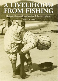 Livelihood from Fishing (Globalization and sustainable fisheries policies) by Alain Le Sann, 9781853393983