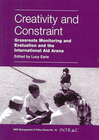 Creativity and Constraint (Grassroots Monitoring and Evaluation and the International Aid Arena) by Lucy Earle, 9781897748817