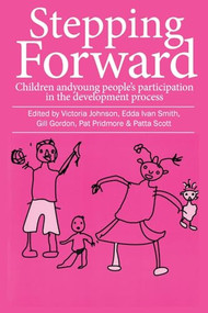 Stepping Forward (Children and young peoples participation in the development process) by Victoria Johnson, Edda Ivan-Smith, Gill Gordon, 9781853394485