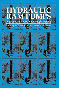 Hydraulic Ram Pumps (A guide to ram pump water supply systems) by T. Jeffrey, 9781853391729