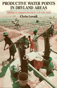 Productive Water Points in Dryland Areas (Guidelines on integrated planning for rural water supply) by Chris Lovell, 9781853395161