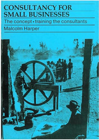 Consultancy for Small Businesses (The concept - training the consultants) by Malcolm Harper, 9780903031424