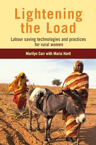 Lightening the Load (Labour-saving technologies and practices for rural women) by Marilyn Carr, Maria Hartl, 9781853396892