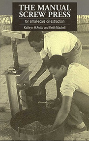 The Manual Screw Press for Small-Scale Oil Extraction by Kathryn Potts, Keith Machell, 9781853391989