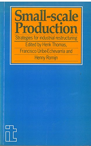 Small-Scale Production (Strategies for industrial restructuring) by Henk Thomas, 9781853390760