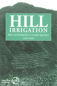 Hill Irrigation (Water and development in mountain agriculture) by Linden Vincent, 9781853391712