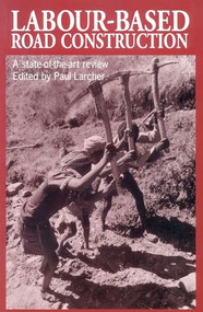 Labour-based Road Construction (A state of the art review) by Paul Larcher, 9781853394164