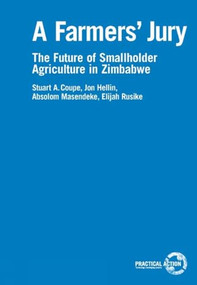 A Farmers' Jury (The Future of Smallholder Agriculture) by Stuart Coupe, Jon Hellin, Absolom Masendeke, 9781853395765