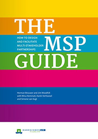 The MSP Guide (How to design and facilitate multi-stakeholder partnerships) by Herman Brouwer, Jim Woodhill, 9781853399657