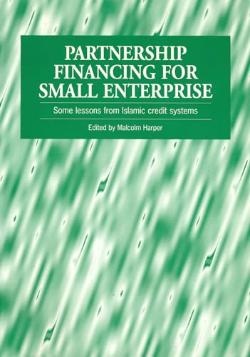 Partnership Financing for Small Enterprise (Some lessons from Islamic credit systems) by Malcolm Harper, 9781853393938
