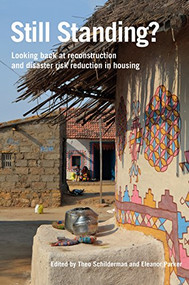 Still Standing? (Looking back at reconstruction and disaster risk reduction in housing) by Theo Schilderman, Eleanor Parker, 9781853398407