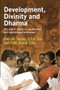 Development, Divinity and Dharma (The role of religion in development and microfinance institutions) by Malcolm Harper, DSK Rao, Ashis Kumar Sahu, 9781853396557