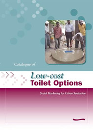 Low-Cost Toilet Options - A Catalogue: Social marketing for urban sanitation by A Obika, 9781843800750