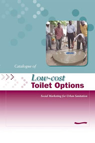 Low-Cost Toilet Options - A Catalogue: Social marketing for urban sanitation by A Obika, 9781843800750
