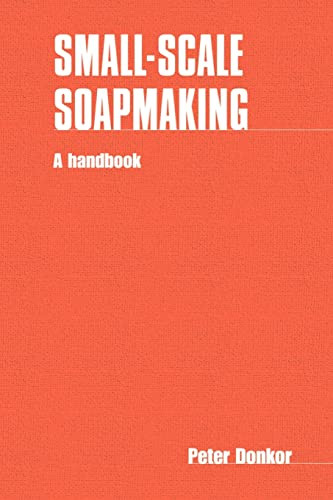 Small-scale Soapmaking (A handbook) by Peter Donkor, 9780946688371
