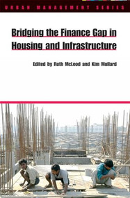 Bridging the Finance Gap in Housing and Infrastructure by Ruth McLeod, Kim Mullard, 9781853396397