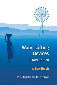Water Lifting Devices (A Handbook) by Peter Fraenkel, Jeremy Thake, 9781853395383