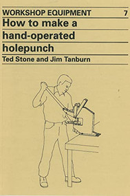 How to Make a Hand-Operated Hole-Punch by Ted Stone, 9780946688135