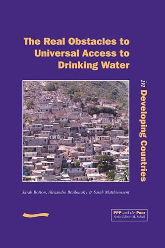PPP and the Poor: The Real Obstacles to Universal Access to Drinking Water in Developing Countries by M Sohail, Sarah Botton, 9781843800897