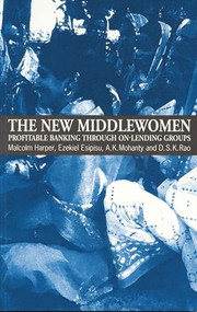 The New Middlewomen (Profitable banking through on-lending groups) by Malcolm Harper, 9781853394317