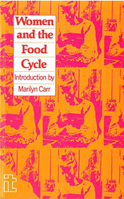 Women and the Food Cycle (Case studies and technology profiles) by UNIFEM, Marilyn Carr, 9781853390555