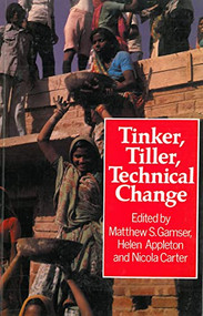 Tinker, Tiller, Technical Change (Technologies from the people) by Matthew Gamser, Helen Appleton, Nicola Carter, 9781853390616