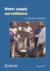Water Supply Surveillance: a reference manual by Guy Howard, 9781843800040