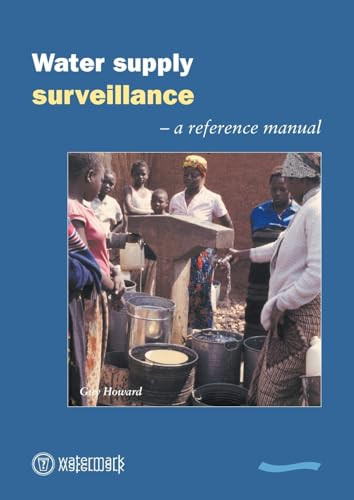 Water Supply Surveillance: a reference manual by Guy Howard, 9781843800040