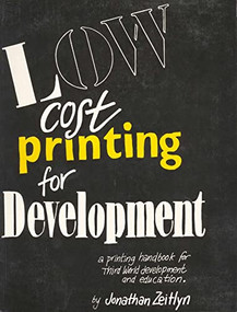 Low Cost Printing for Development (A printing handbook for Third World development and education) by Jonathan Zeitlyn, 9781853390654