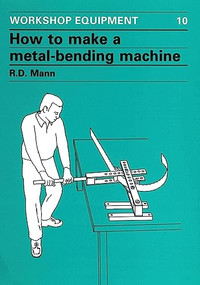 How to Make a Metal-Bending Machine by Bob Mann, 9780903031295