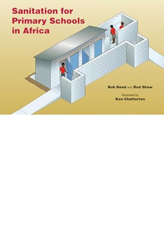 Sanitation for Primary Schools in Africa by R.A. Reed, Rod Shaw, Ken Chatterton, 9781843801276