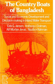 Country Boats of Bangladesh (Social and economic development decision-making in inland water transport) by Eirik Jansen, Anthony Dolman, Alf Morten Jerve, 9781853390272