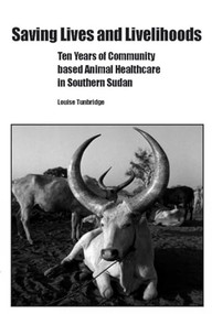 Saving Lives and Livelihoods (Ten Years of Community-based Animal Healthcare in Sudan) by Louise Tunbridge, 9781853396113