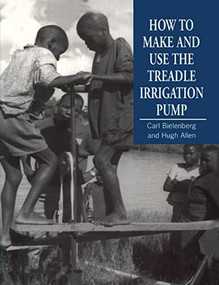 How to Make and Use the Treadle Irrigation Pump by Carl Bielenberg, Hugh Allen, 9781853393129