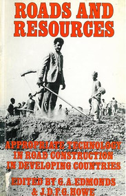 Roads and Resources (Appropriate technology in rural construction in developing countries) by Geoff Edmonds, 9780903031691
