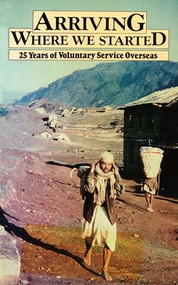 Arriving Where We Started (25 years of Voluntary Service Overseas) by Michael Edwards, 9780903031929