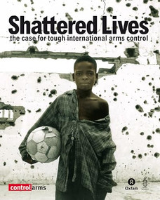 Shattered Lives (The case for tough international arms control) by Debbie Hillyer, 9780855985226