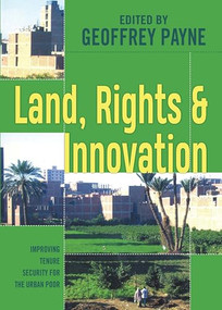 Land, Rights and Innovation (Improving tenure for the urban poor) by Geoffrey Payne, 9781853395444