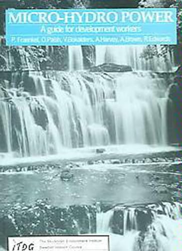 Micro-hydro Power (A guide for development workers) by Peter Fraenkel, Oliver Parish, Varis Bolkalders, 9781853390296