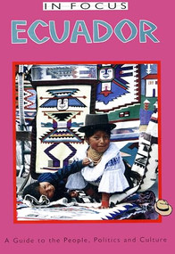 Ecuador In Focus (A Guide to the People, Politics and Culture) by Wilma Roos, Omer Van Renterghem, 9781899365081