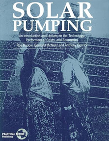 Solar Pumping (An introduction and update on the technology, performance, costs and economics) by Roy Barlow, 9781853391798