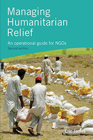 Managing Humanitarian Relief 2nd Edition by Eric James, 9781853399039