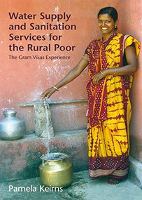 Water Supply and Sanitation Services for the Rural Poor (The Gram Vikas Experience) by Pamela Keirns, 9781853396540