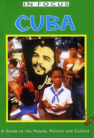 Cuba In Focus 2nd Edition (A Guide to the People, Politics and Culture) by Emily Hatchwell, Simon Calder, 9781899365265