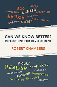 Can We Know Better? (Reflections for development) by Professor Robert Chambers, 9781853399459