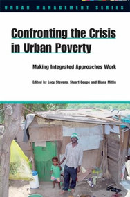 Confronting the Crisis in Urban Poverty (Making Integrated Approaches Work) by Lucy Stevens, Stuart Coupe, Diana Mitlin, 9781853396373
